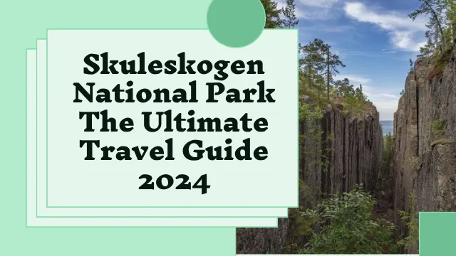 Skuleskogen National Park – The Ultimate Travel Guide 2024